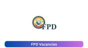 FPD Vacancies 2025 – Apply Now To Multiple Careeer Opportunities
