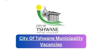 Tshwane Municipality Vacancies Online Application 2025 – Apply Now